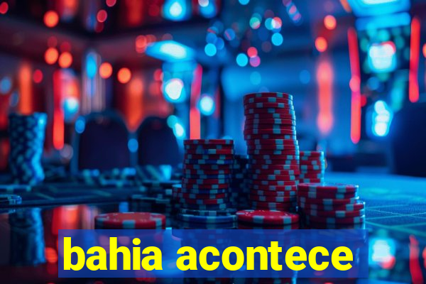 bahia acontece
