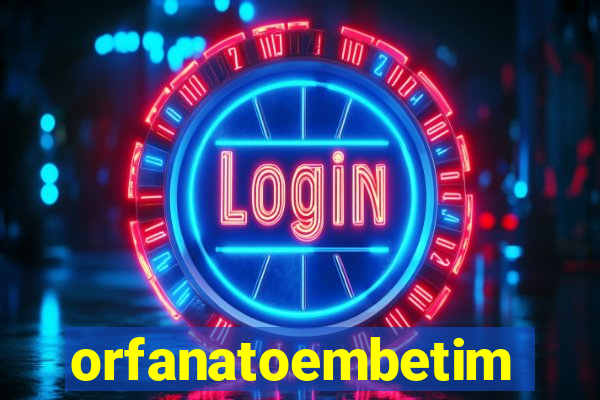 orfanatoembetim