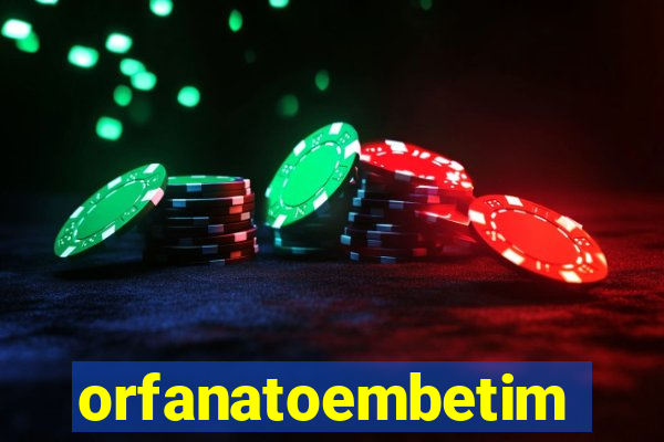 orfanatoembetim