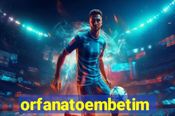 orfanatoembetim