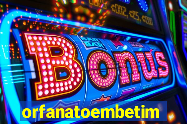 orfanatoembetim