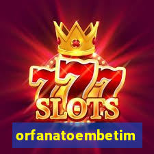 orfanatoembetim