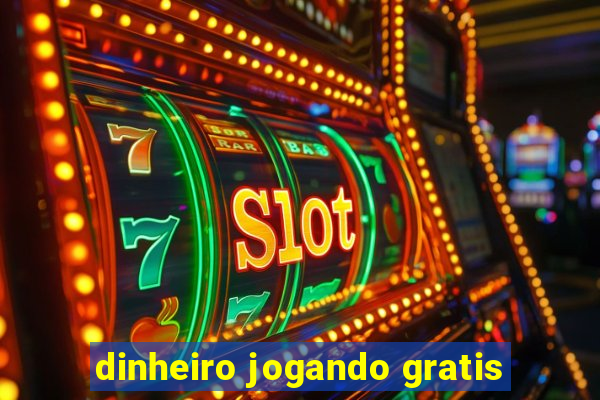 dinheiro jogando gratis
