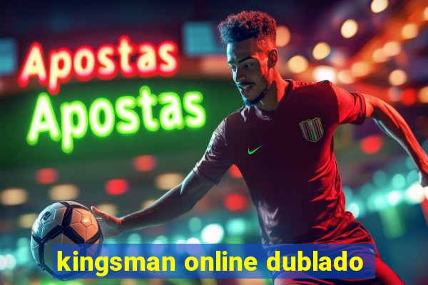 kingsman online dublado