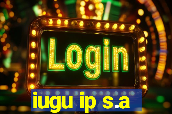 iugu ip s.a