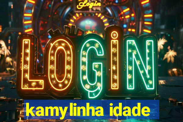 kamylinha idade