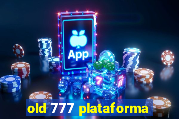 old 777 plataforma
