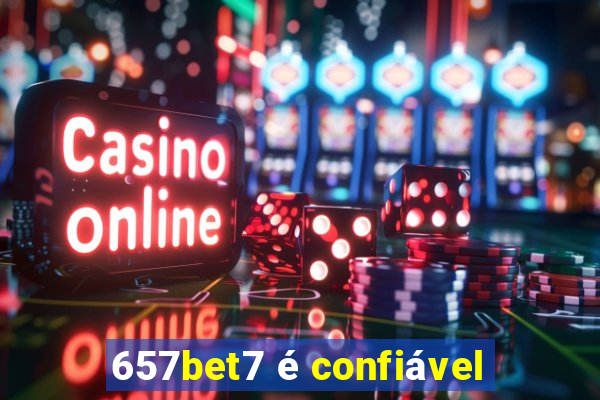 657bet7 é confiável