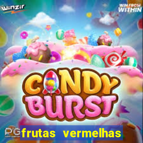 frutas vermelhas nomes e fotos