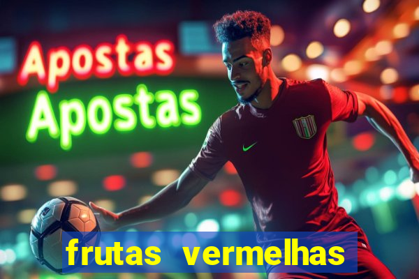 frutas vermelhas nomes e fotos