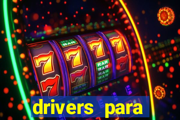 drivers para windows 7 64 bits