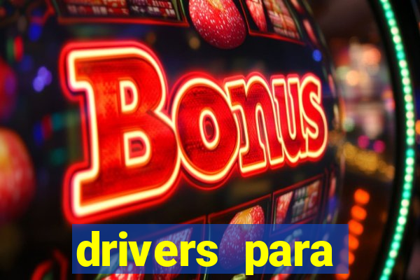 drivers para windows 7 64 bits