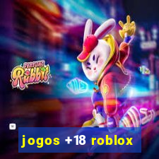 jogos +18 roblox