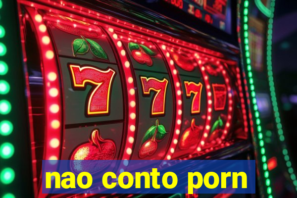nao conto porn