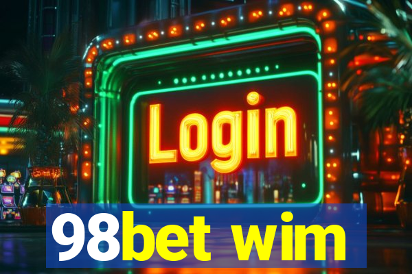 98bet wim