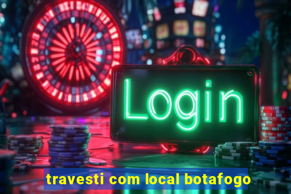 travesti com local botafogo