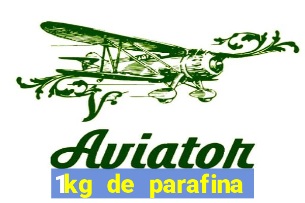 1kg de parafina rende quantos ml