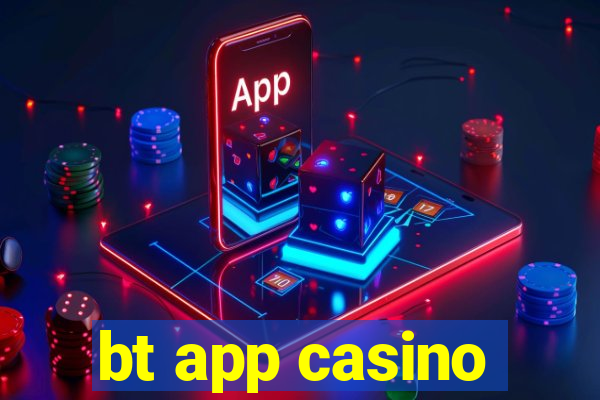 bt app casino