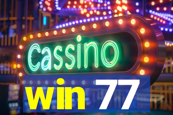win 77