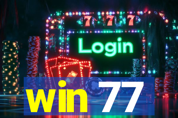 win 77