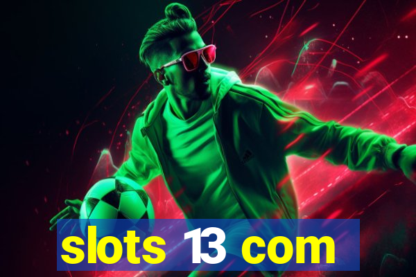 slots 13 com