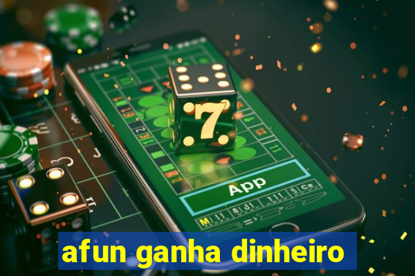 afun ganha dinheiro
