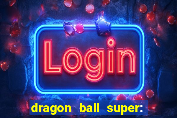dragon ball super: super hero filme completo dublado google drive