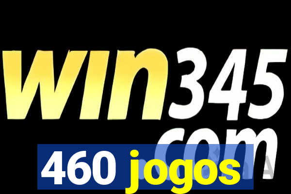 460 jogos