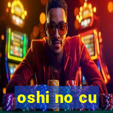 oshi no cu