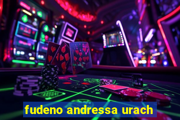 fudeno andressa urach