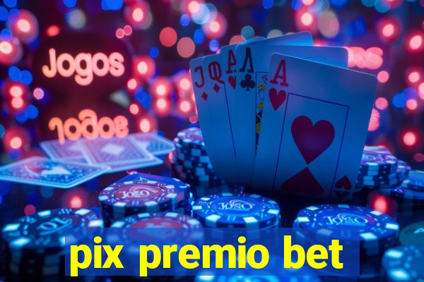 pix premio bet