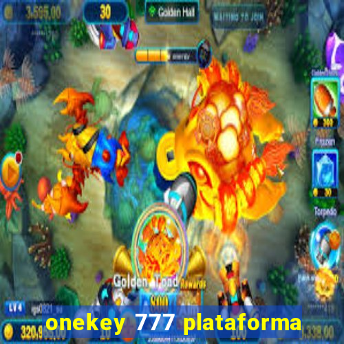 onekey 777 plataforma