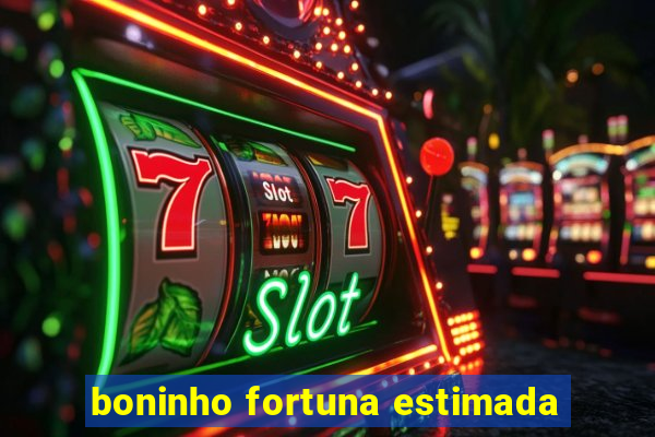 boninho fortuna estimada