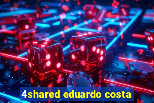 4shared eduardo costa