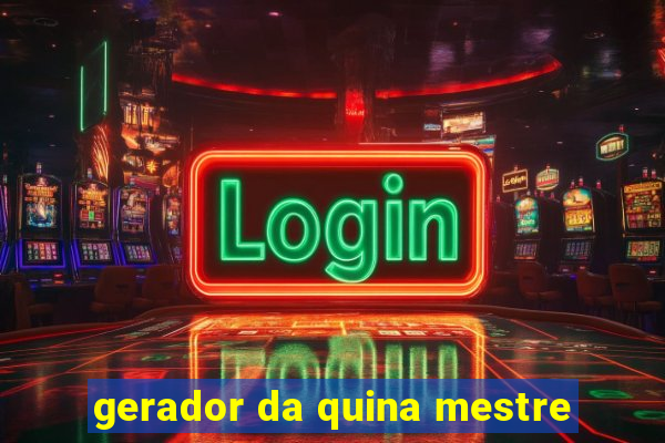 gerador da quina mestre