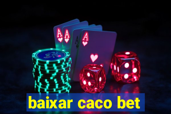 baixar caco bet