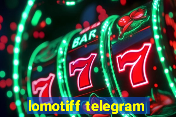 lomotiff telegram