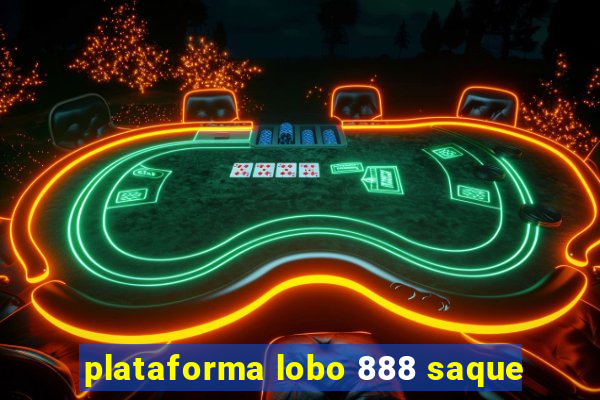 plataforma lobo 888 saque