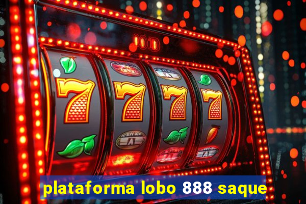 plataforma lobo 888 saque