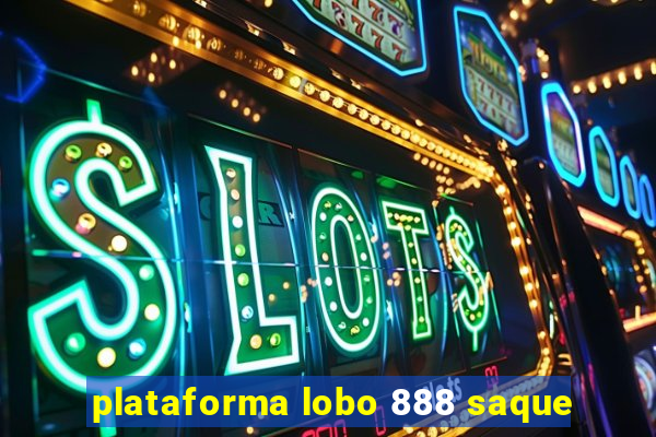plataforma lobo 888 saque