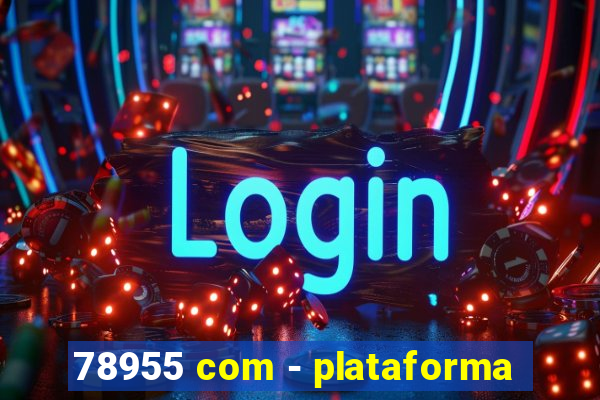 78955 com - plataforma