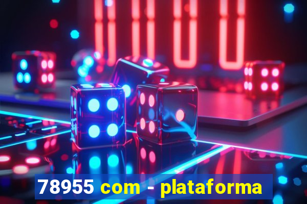78955 com - plataforma