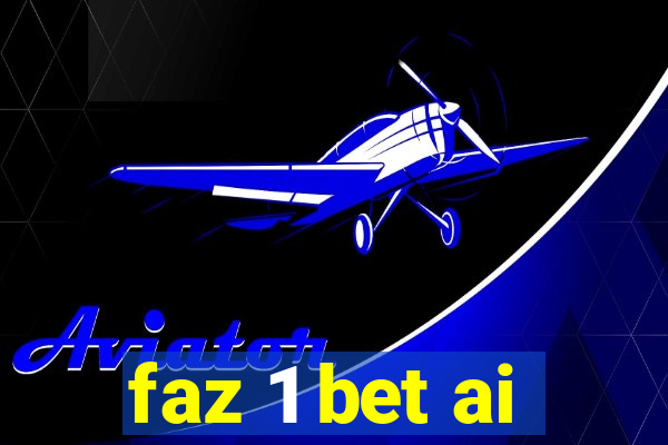 faz 1 bet ai