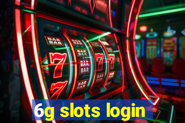 6g slots login