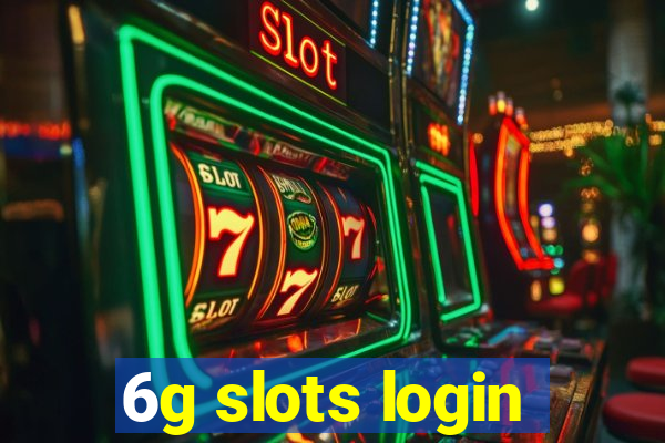 6g slots login