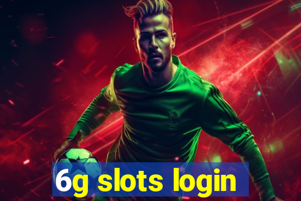 6g slots login