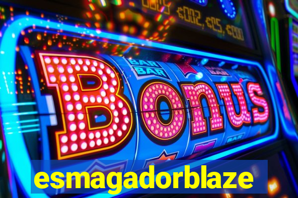 esmagadorblaze