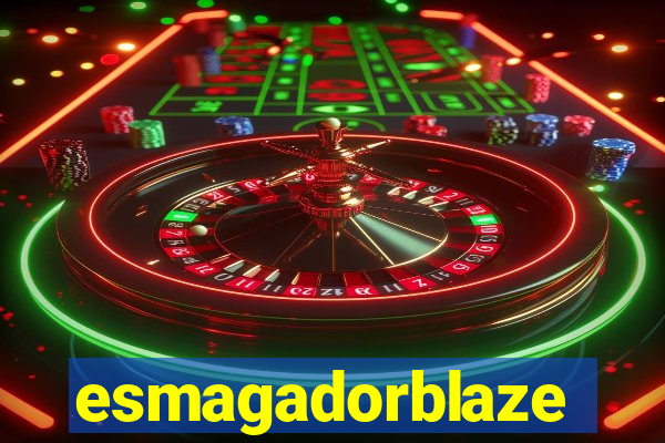 esmagadorblaze