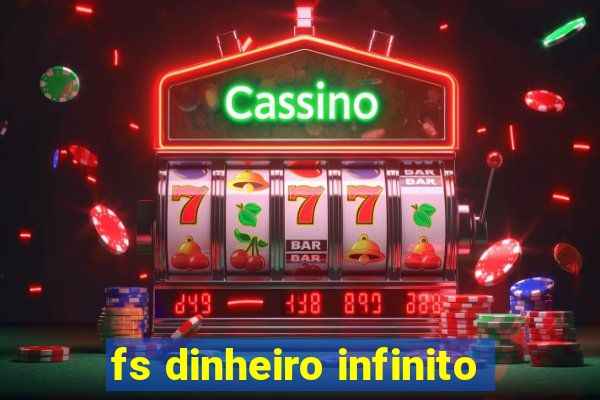 fs dinheiro infinito