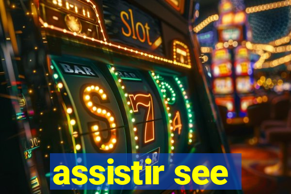 assistir see